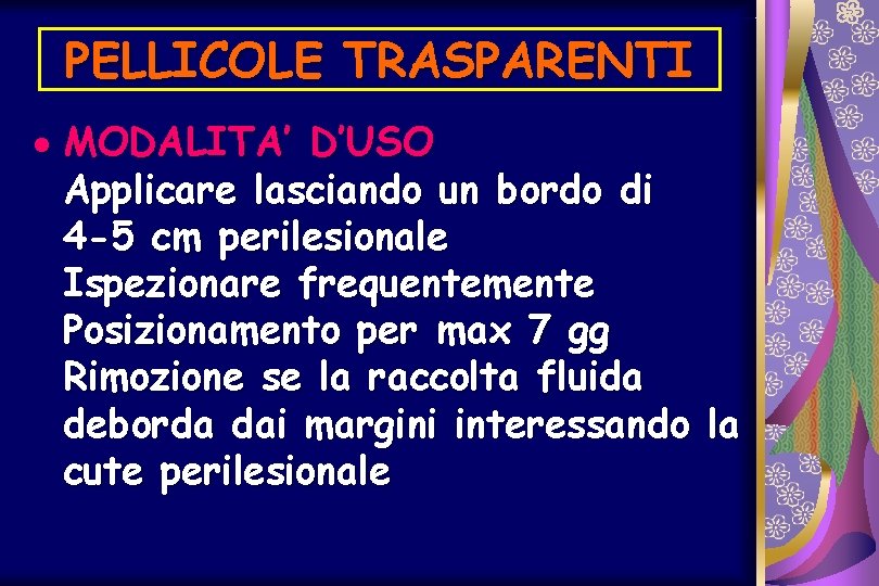 PELLICOLE TRASPARENTI · MODALITA’ D’USO Applicare lasciando un bordo di 4 -5 cm perilesionale