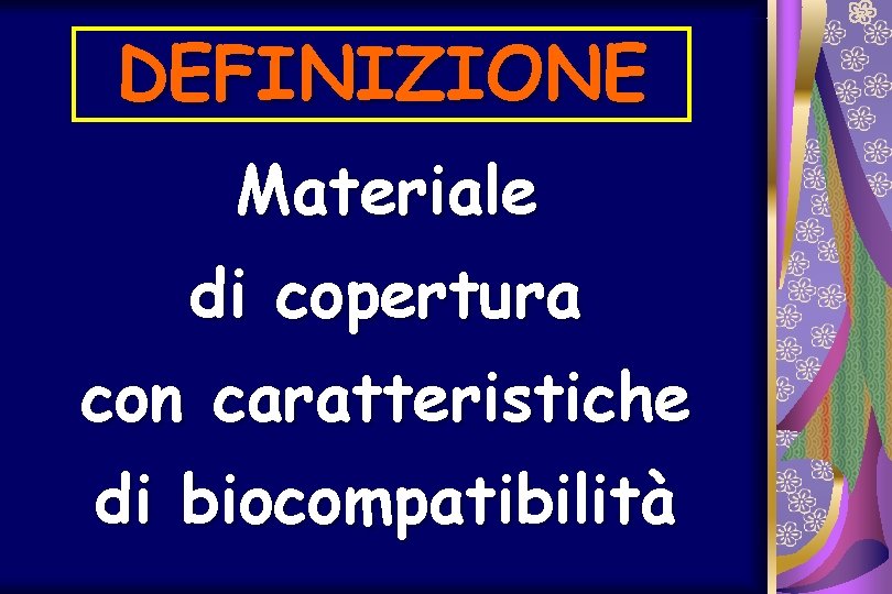 DEFINIZIONE Materiale di copertura con caratteristiche di biocompatibilità 