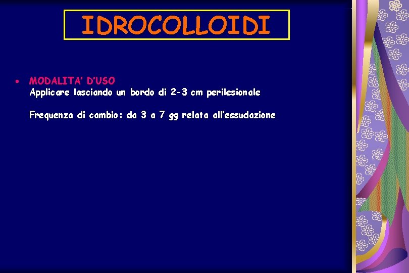 IDROCOLLOIDI · MODALITA’ D’USO Applicare lasciando un bordo di 2 -3 cm perilesionale Frequenza