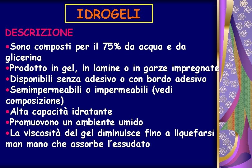 IDROGELI DESCRIZIONE ·Sono composti per il 75% da acqua e da glicerina ·Prodotto in