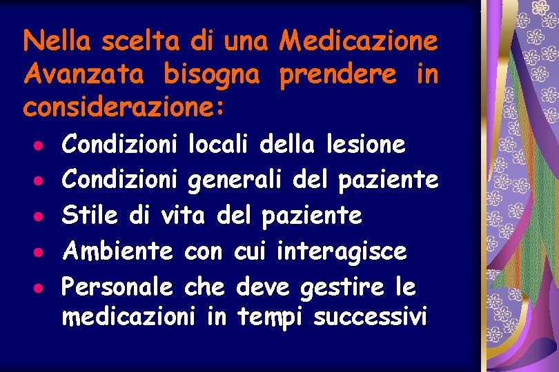 Nella scelta di una Avanzata bisogna considerazione: · · · Medicazione prendere in Condizioni
