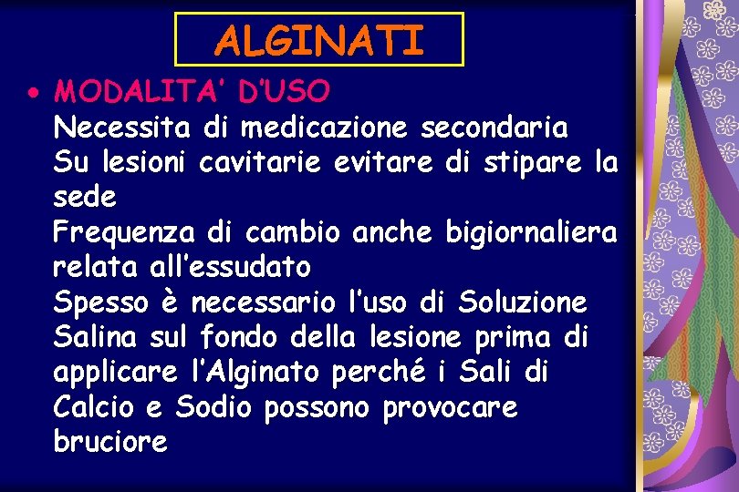 ALGINATI · MODALITA’ D’USO Necessita di medicazione secondaria Su lesioni cavitarie evitare di stipare