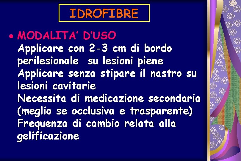 IDROFIBRE · MODALITA’ D’USO Applicare con 2 -3 cm di bordo perilesionale su lesioni