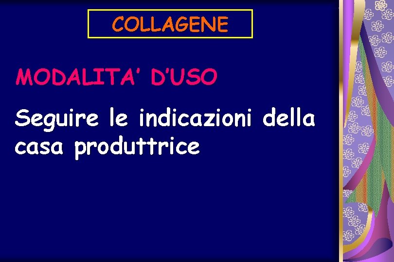 COLLAGENE MODALITA’ D’USO Seguire le indicazioni della casa produttrice 