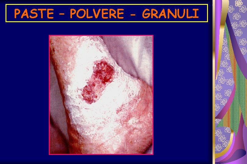PASTE – POLVERE - GRANULI 