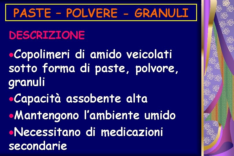 PASTE – POLVERE - GRANULI DESCRIZIONE ·Copolimeri di amido veicolati sotto forma di paste,