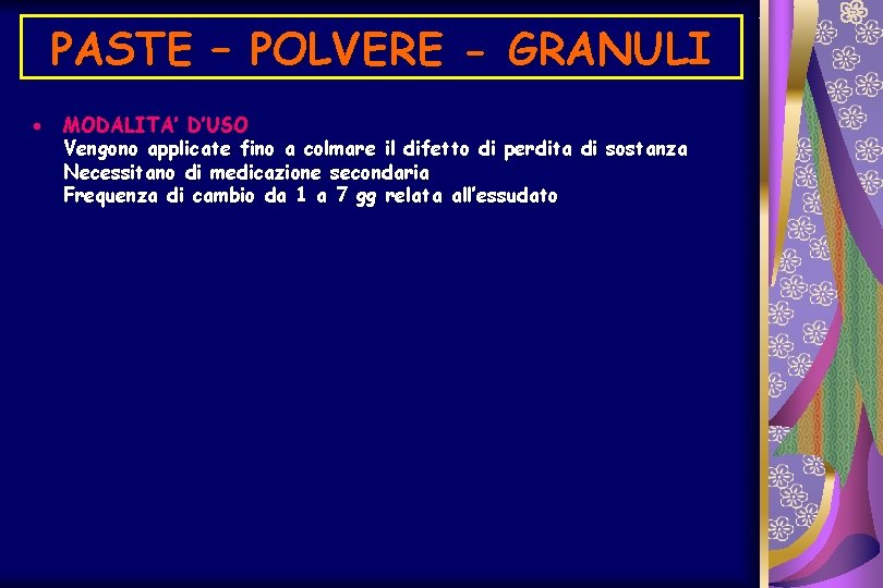 PASTE – POLVERE - GRANULI · MODALITA’ D’USO Vengono applicate fino a colmare il