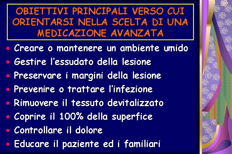 OBIETTIVI PRINCIPALI VERSO CUI ORIENTARSI NELLA SCELTA DI UNA MEDICAZIONE AVANZATA · · ·