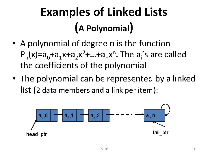 Examples of Linked Lists (A Polynomial) • A polynomial of degree n is the