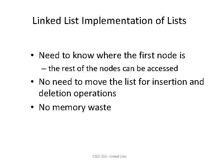 Linked List Implementation of Lists • Need to know where the first node is