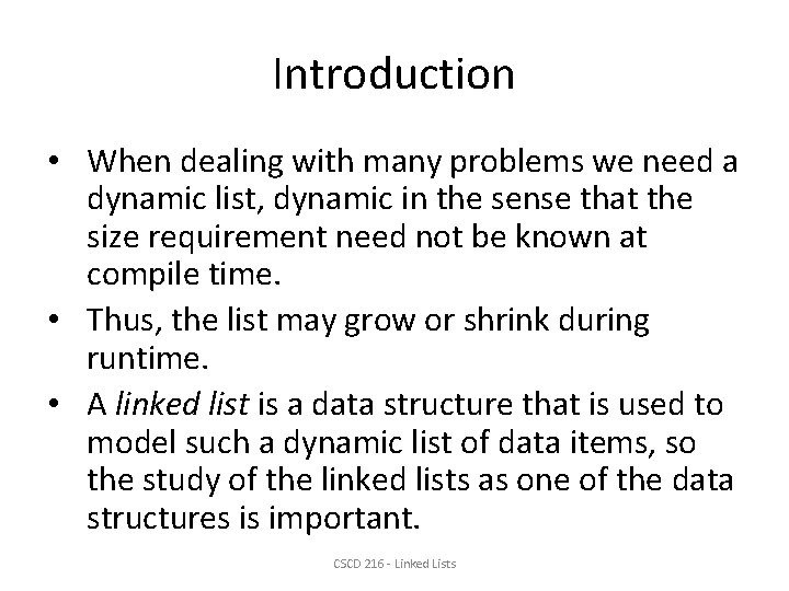 Introduction • When dealing with many problems we need a dynamic list, dynamic in