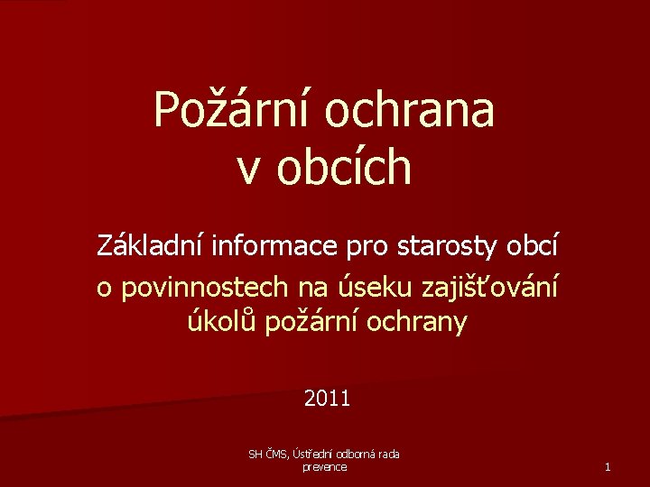 Požární ochrana v obcích Základní informace pro starosty obcí o povinnostech na úseku zajišťování