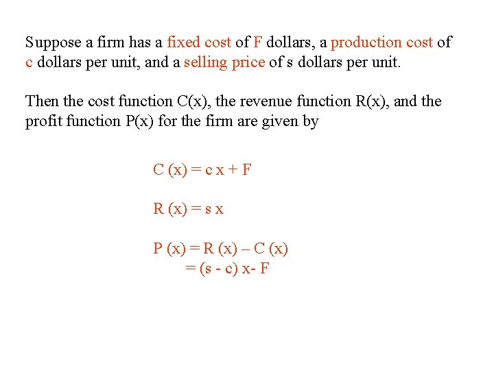 Suppose a firm has a fixed cost of F dollars, a production cost of