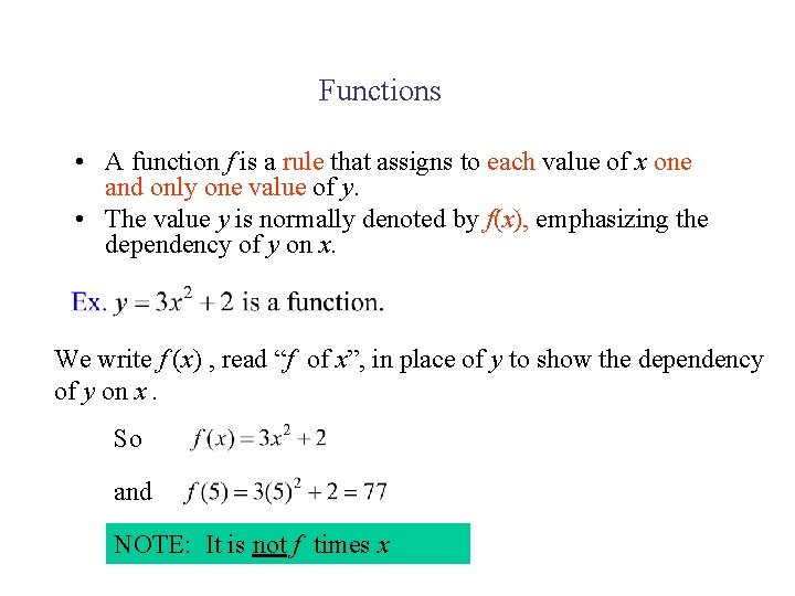 Functions • A function f is a rule that assigns to each value of