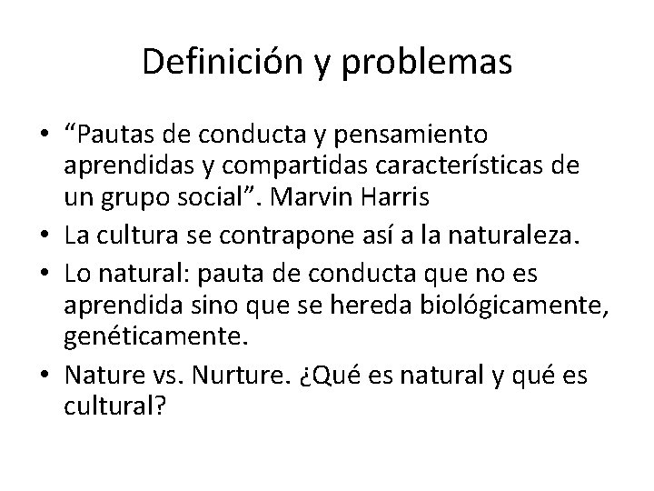 Definición y problemas • “Pautas de conducta y pensamiento aprendidas y compartidas características de