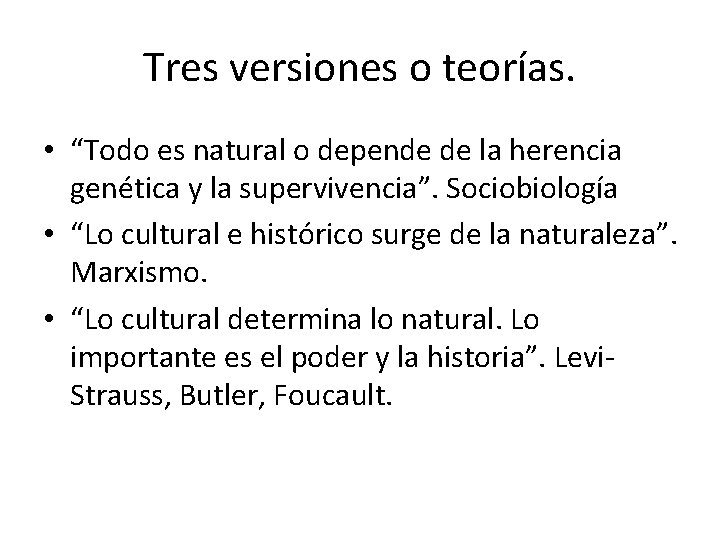 Tres versiones o teorías. • “Todo es natural o depende de la herencia genética