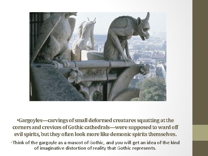 • Gargoyles—carvings of small deformed creatures squatting at the corners and crevices of • Gargoyles—carvings of small deformed creatures squatting at the corners and crevices of
