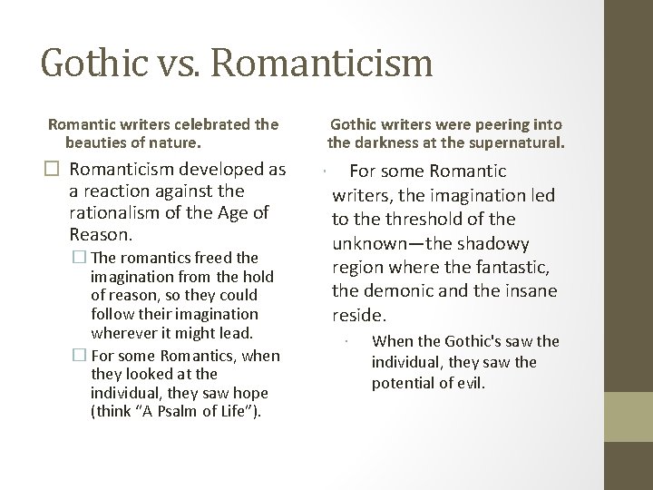 Gothic vs. Romanticism Romantic writers celebrated the beauties of nature. � Romanticism developed as Gothic vs. Romanticism Romantic writers celebrated the beauties of nature. � Romanticism developed as