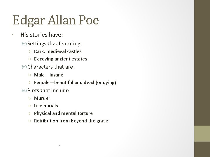 Edgar Allan Poe His stories have: Settings that featuring ○ Dark, medieval castles ○ Edgar Allan Poe His stories have: Settings that featuring ○ Dark, medieval castles ○