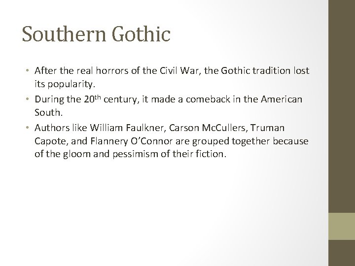 Southern Gothic • After the real horrors of the Civil War, the Gothic tradition Southern Gothic • After the real horrors of the Civil War, the Gothic tradition