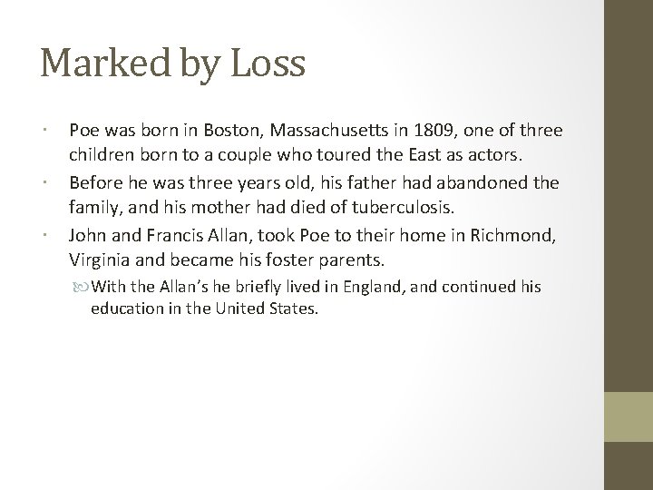 Marked by Loss Poe was born in Boston, Massachusetts in 1809, one of three Marked by Loss Poe was born in Boston, Massachusetts in 1809, one of three