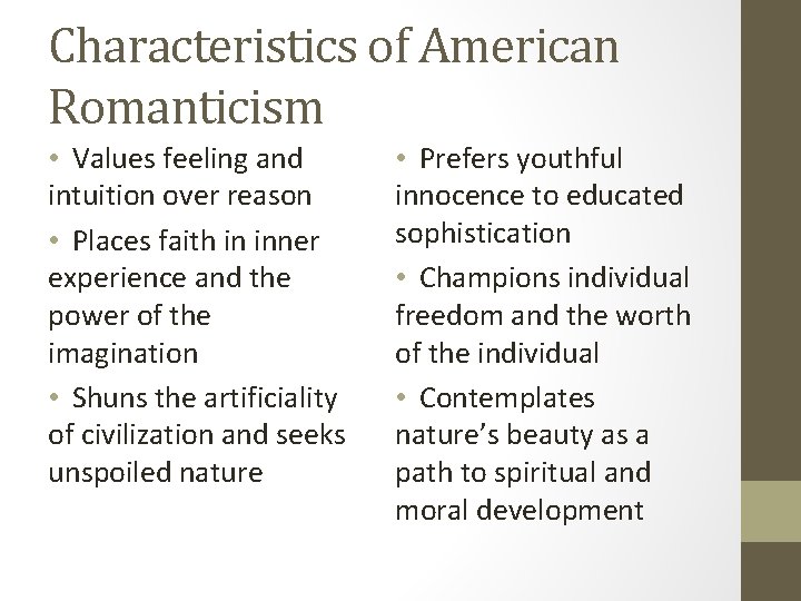 Characteristics of American Romanticism • Values feeling and intuition over reason • Places faith Characteristics of American Romanticism • Values feeling and intuition over reason • Places faith