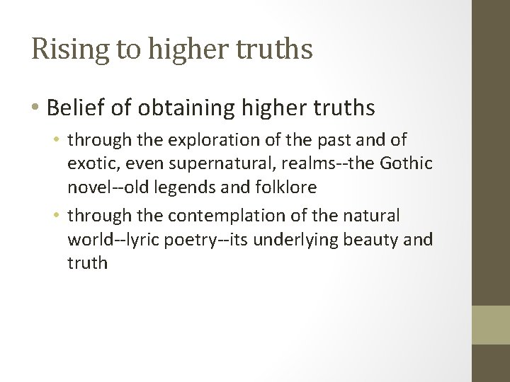 Rising to higher truths • Belief of obtaining higher truths • through the exploration Rising to higher truths • Belief of obtaining higher truths • through the exploration