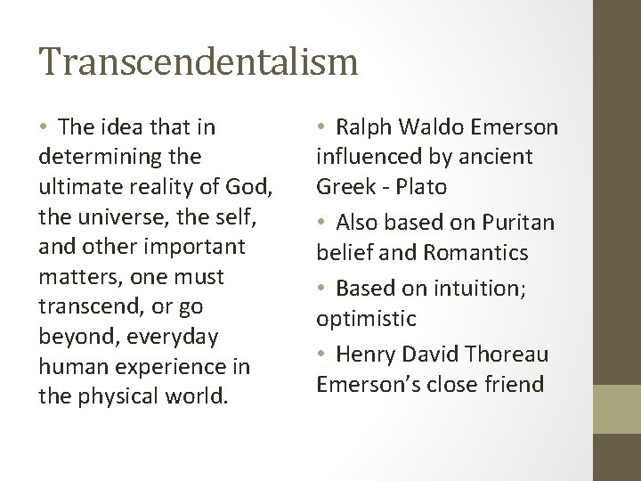 Transcendentalism • The idea that in determining the ultimate reality of God, the universe, Transcendentalism • The idea that in determining the ultimate reality of God, the universe,