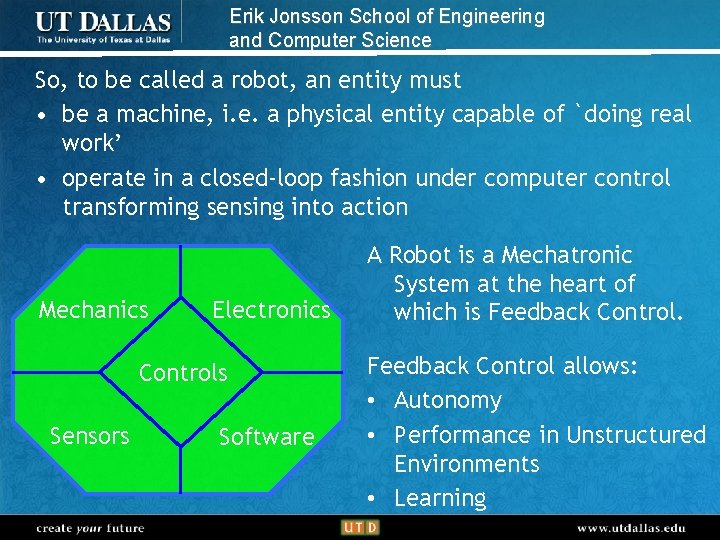 Erik Jonsson School of Engineering and Computer Science So, to be called a robot,