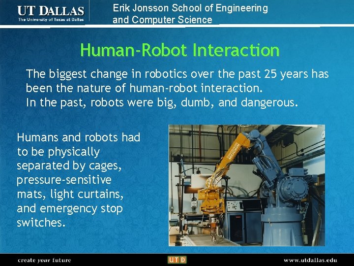 Erik Jonsson School of Engineering and Computer Science Human-Robot Interaction The biggest change in