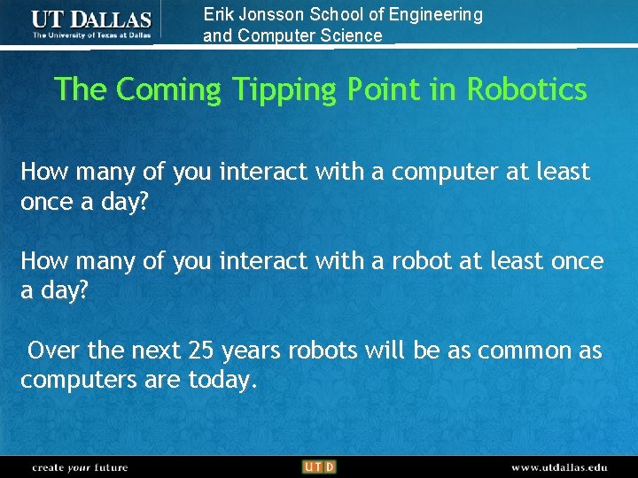 Erik Jonsson School of Engineering and Computer Science The Coming Tipping Point in Robotics