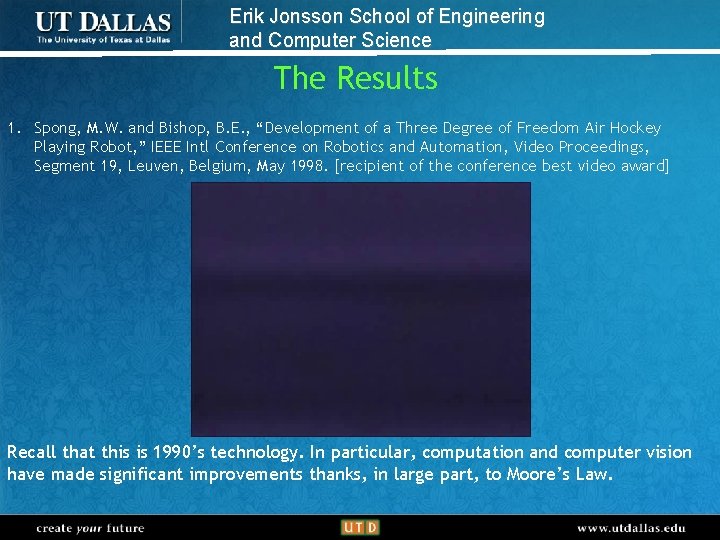 Erik Jonsson School of Engineering and Computer Science The Results 1. Spong, M. W.