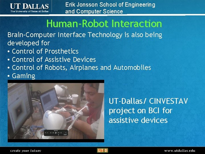 Erik Jonsson School of Engineering and Computer Science Human-Robot Interaction Brain-Computer Interface Technology is