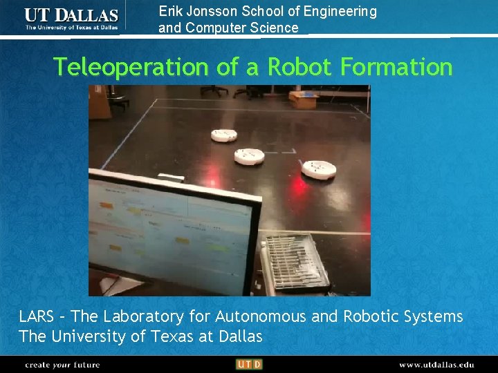 Erik Jonsson School of Engineering and Computer Science Teleoperation of a Robot Formation LARS