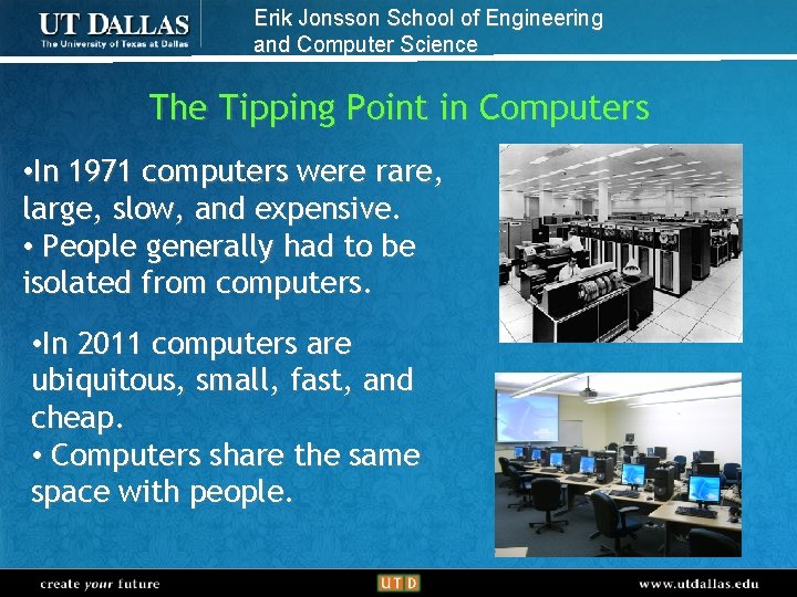 Erik Jonsson School of Engineering and Computer Science The Tipping Point in Computers •