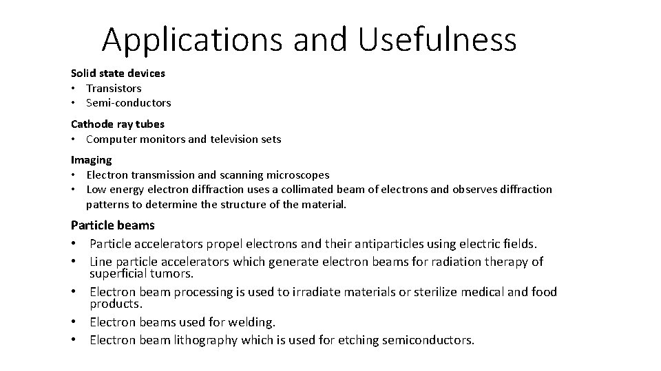 Applications and Usefulness Solid state devices • Transistors • Semi-conductors Cathode ray tubes •