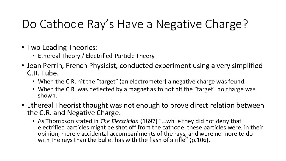 Do Cathode Ray’s Have a Negative Charge? • Two Leading Theories: • Ethereal Theory