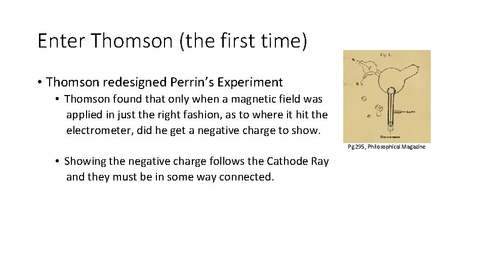 Enter Thomson (the first time) • Thomson redesigned Perrin’s Experiment • Thomson found that