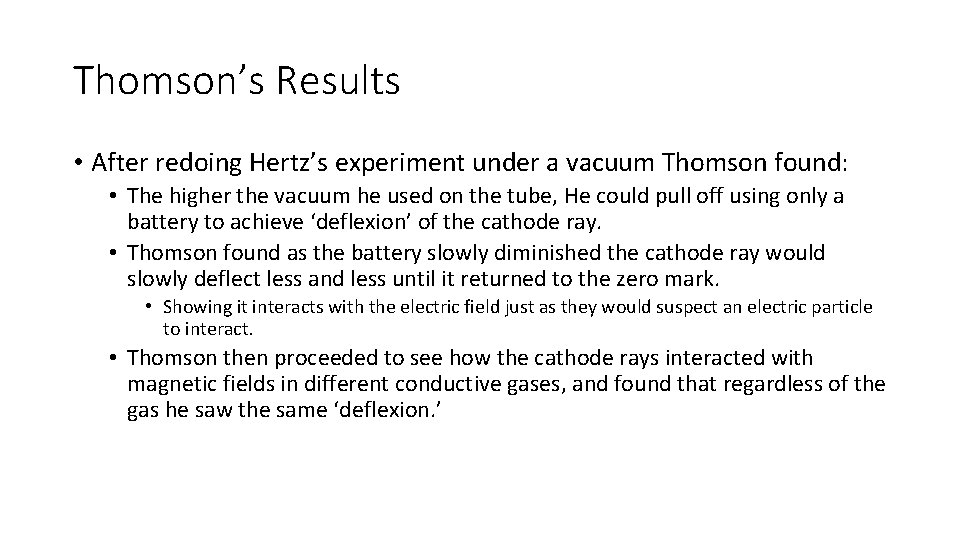 Thomson’s Results • After redoing Hertz’s experiment under a vacuum Thomson found: • The