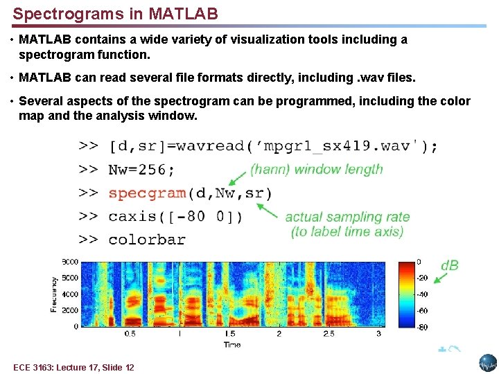 Spectrograms in MATLAB • MATLAB contains a wide variety of visualization tools including a