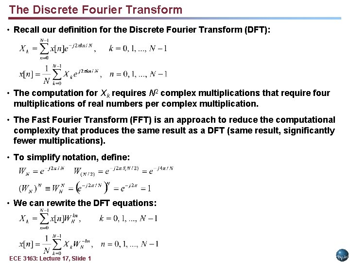 The Discrete Fourier Transform • Recall our definition for the Discrete Fourier Transform (DFT):