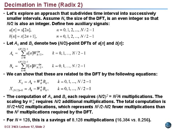 Decimation in Time (Radix 2) • Let’s explore an approach that subdivides time interval