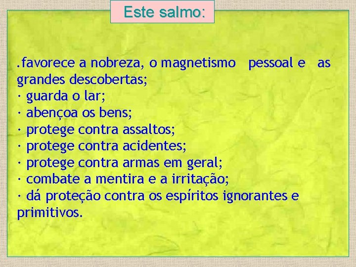  Este salmo: . favorece a nobreza, o magnetismo pessoal e as grandes descobertas;
