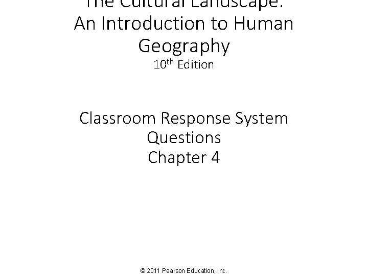 The Cultural Landscape: An Introduction to Human Geography 10 th Edition Classroom Response System