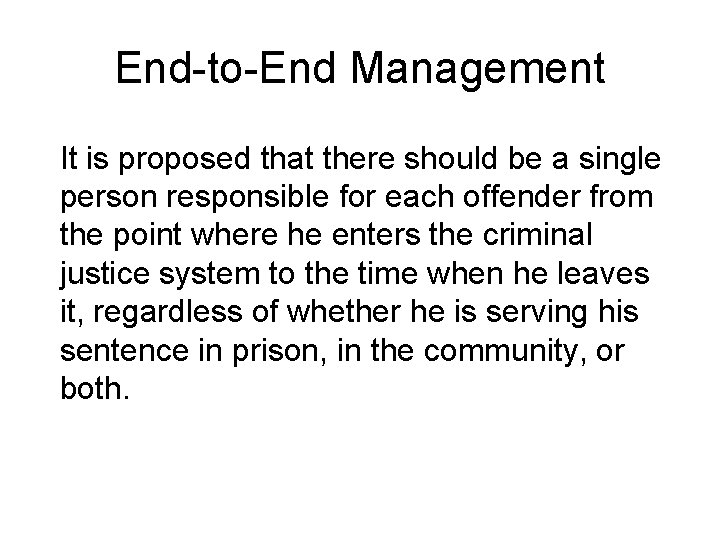 End-to-End Management It is proposed that there should be a single person responsible for
