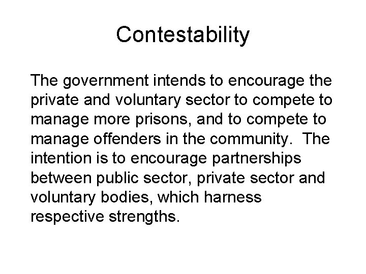 Contestability The government intends to encourage the private and voluntary sector to compete to