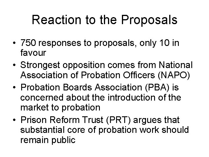 Reaction to the Proposals • 750 responses to proposals, only 10 in favour •