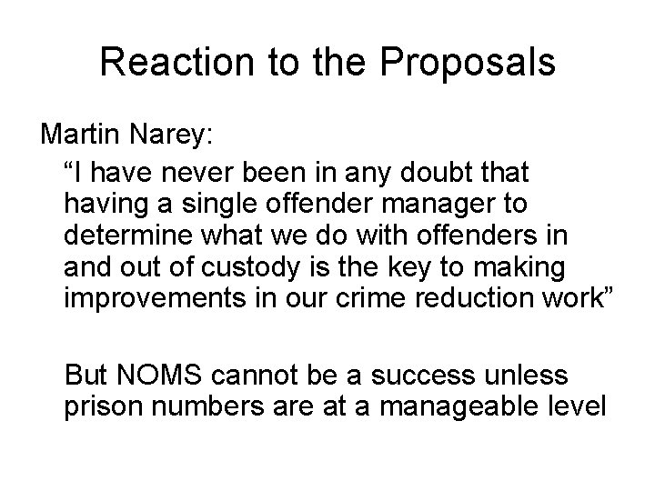 Reaction to the Proposals Martin Narey: “I have never been in any doubt that