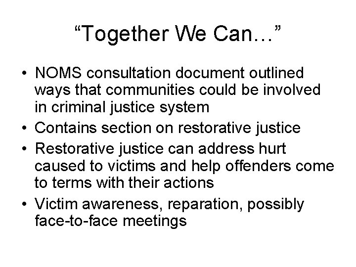 “Together We Can…” • NOMS consultation document outlined ways that communities could be involved