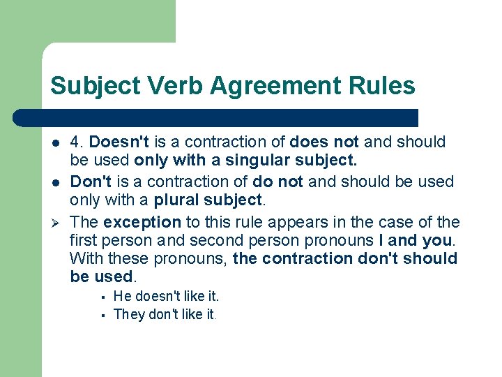 Subject Verb Agreement Rules l l Ø 4. Doesn't is a contraction of does